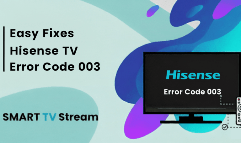 Hisense TV Error Code 003 Easy Fixes to Restore Internet