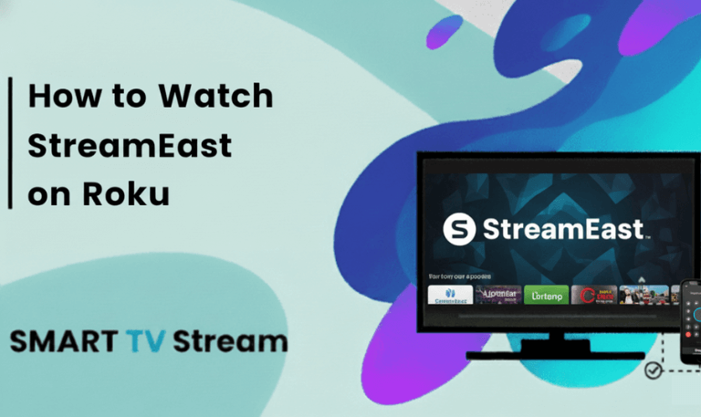 How to Watch StreamEast on Roku Safely [2025 Updated]